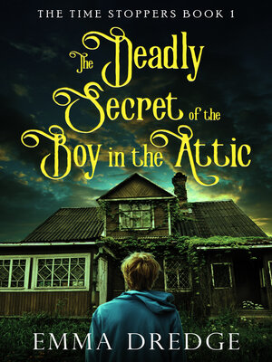 cover image of The Deadly Secret of the Boy in the Attic